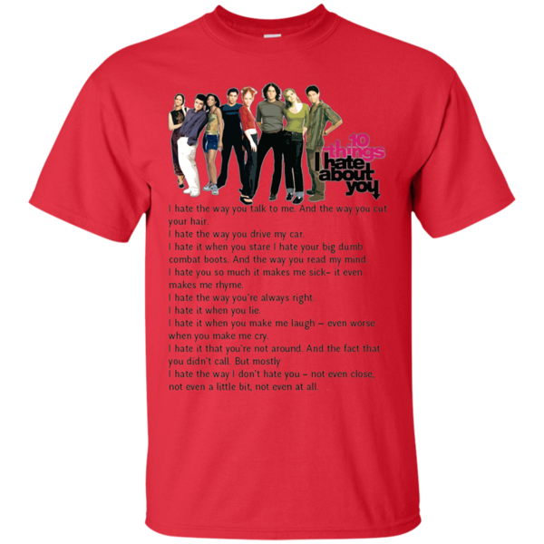 10 Things I Hate About You Shirts I Hate The Way You Talk To Me